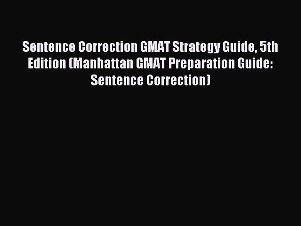 [Read PDF] Sentence Correction GMAT Strategy Guide 5th Edition (Manhattan GMAT Preparation