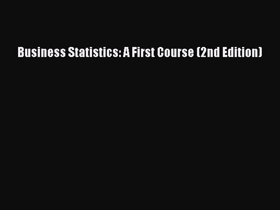 [Read PDF] Business Statistics: A First Course (2nd Edition) Download Free