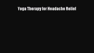 READ book Yoga Therapy for Headache Relief# Full Free