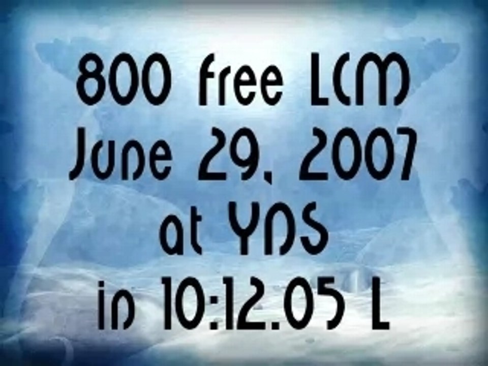 800 Meter Freestyle  in 10:12.05L at YNS