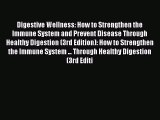 PDF Digestive Wellness: How to Strengthen the Immune System and Prevent Disease Through Healthy