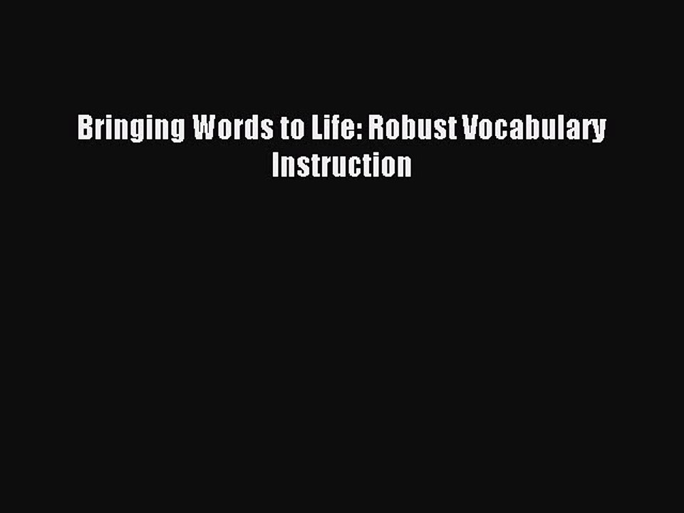 [Read PDF] Bringing Words to Life: Robust Vocabulary Instruction Download Free