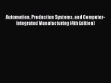 Read Automation Production Systems and Computer-Integrated Manufacturing (4th Edition) Ebook