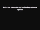 [PDF] Herbs And Aromatherapy For The Reproductive System Read Online