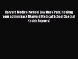 READ book Harvard Medical School Low Back Pain: Healing your aching back (Harvard Medical