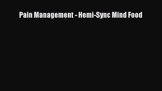Free Full [PDF] Downlaod Pain Management - Hemi-Sync Mind Food# Full Free