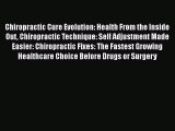 Read Chiropractic Cure Evolution: Health From the Inside Out Chiropractic Technique: Self Adjustment