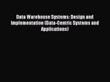 FREEPDFData Warehouse Systems: Design and Implementation (Data-Centric Systems and Applications)FREEBOOOKONLINE
