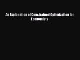 Download An Explanation of Constrained Optimization for Economists Ebook Online