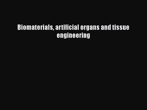 Download Biomaterials artificial organs and tissue engineering EBook