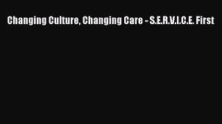 EBOOKONLINEChanging Culture Changing Care - S.E.R.V.I.C.E. FirstBOOKONLINE