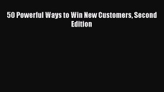 READbook50 Powerful Ways to Win New Customers Second EditionREADONLINE