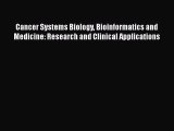 Download Cancer Systems Biology Bioinformatics and Medicine: Research and Clinical Applications