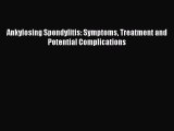 Download Ankylosing Spondylitis: Symptoms Treatment and Potential Complications Free Books