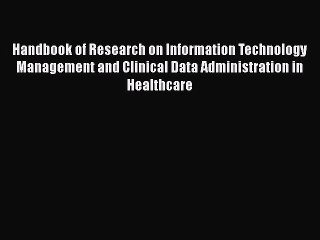 PDF Handbook of Research on Information Technology Management and Clinical Data Administration