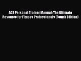 Read ACE Personal Trainer Manual: The Ultimate Resource for Fitness Professionals (Fourth Edition)