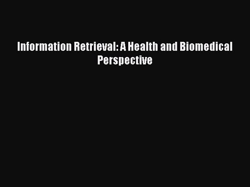 Download Information Retrieval: A Health and Biomedical Perspective Free Books