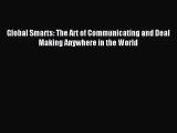 Read Global Smarts: The Art of Communicating and Deal Making Anywhere in the World Ebook Free