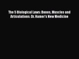 Read The 5 Biological Laws: Bones Muscles and Articulations: Dr. Hamer's New Medicine PDF Free