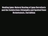 Download Healing Lyme: Natural Healing of Lyme Borreliosis and the Coinfections Chlamydia and