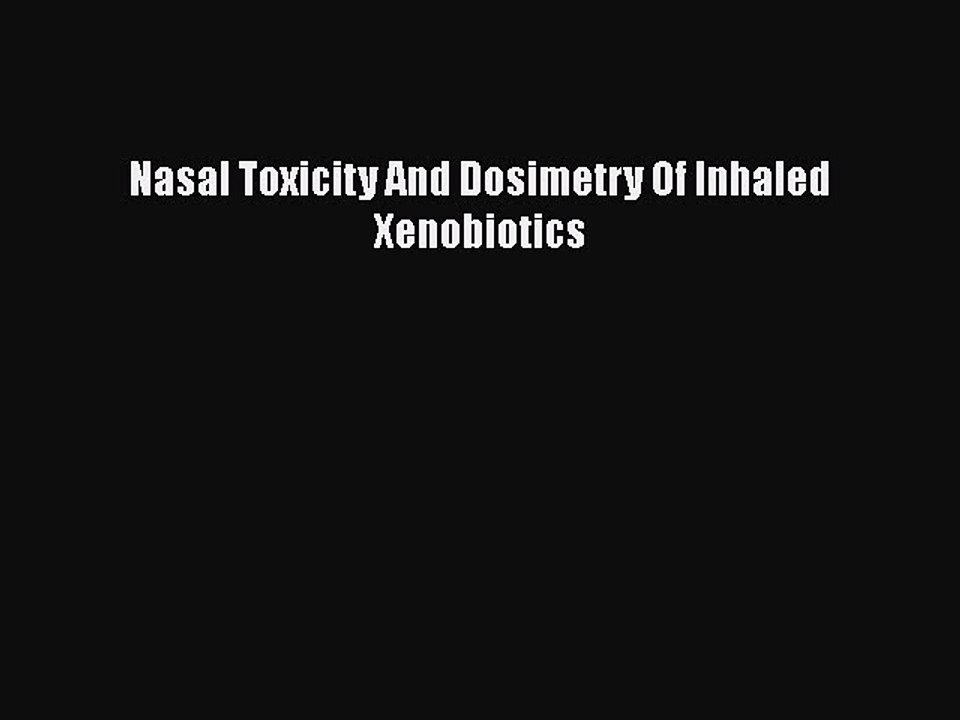 PDF Nasal Toxicity And Dosimetry Of Inhaled Xenobiotics Free Books
