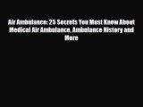 Read Air Ambulance: 25 Secrets You Must Know About Medical Air Ambulance Ambulance History