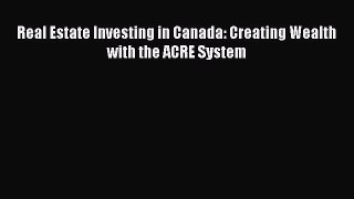 Read Real Estate Investing in Canada: Creating Wealth with the ACRE System Ebook Free