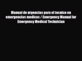 Read Manual de urgencias para el tecnico en emergencias medicas / Emergency Manual for Emergency