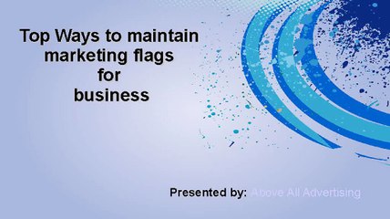 Top Ways to maintain marketing flags