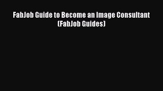 [PDF] FabJob Guide to Become an Image Consultant (FabJob Guides)  Full EBook