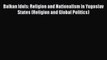 Read Balkan Idols: Religion and Nationalism in Yugoslav States (Religion and Global Politics)