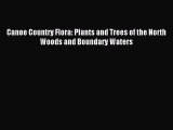 Read Canoe Country Flora: Plants and Trees of the North Woods and Boundary Waters Ebook Free