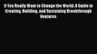 EBOOKONLINEIf You Really Want to Change the World: A Guide to Creating Building and Sustaining