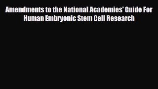 Read Amendments to the National Academies' Guide For Human Embryonic Stem Cell Research Ebook