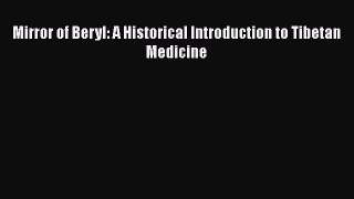 Read Mirror of Beryl: A Historical Introduction to Tibetan Medicine Ebook Free