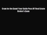 Download Cram for the Exam! Your Guide Pass NY Real Estate Broker's Exam PDF Online