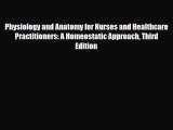 Read Physiology and Anatomy for Nurses and Healthcare Practitioners: A Homeostatic Approach