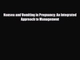 Download Nausea and Vomiting in Pregnancy: An Integrated Approach to Management Book Online