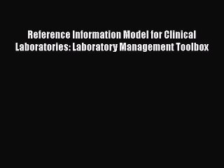 Download Video: Download Reference Information Model for Clinical Laboratories: Laboratory Management Toolbox