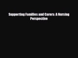 Download Supporting Families and Carers: A Nursing Perspective Ebook Online