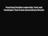 EBOOKONLINEPracticing Positive Leadership: Tools and Techniques That Create Extraordinary ResultsREADONLINE