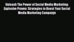 Download Unleash The Power of Social Media Marketing: Explosive Proven  Strategies to Boost