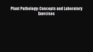 Read Plant Pathology: Concepts and Laboratory Exercises Ebook Free