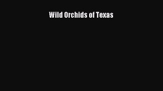Read Wild Orchids of Texas Ebook Free