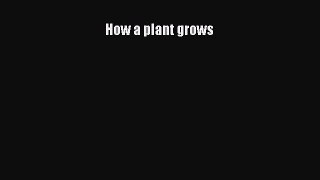 Download How a plant grows Ebook Online