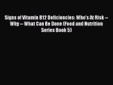 Download Signs of Vitamin B12 Deficiencies: Who's At Risk -- Why -- What Can Be Done (Food