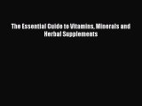 Read The Essential Guide to Vitamins Minerals and Herbal Supplements PDF Online
