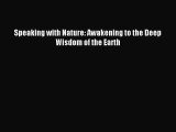 Read Speaking with Nature: Awakening to the Deep Wisdom of the Earth PDF Free