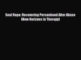 [Read PDF] Soul Rape: Recovering Personhood After Abuse (New Horizons in Therapy) Ebook Free