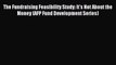 Read The Fundraising Feasibility Study: It's Not About the Money (AFP Fund Development Series)